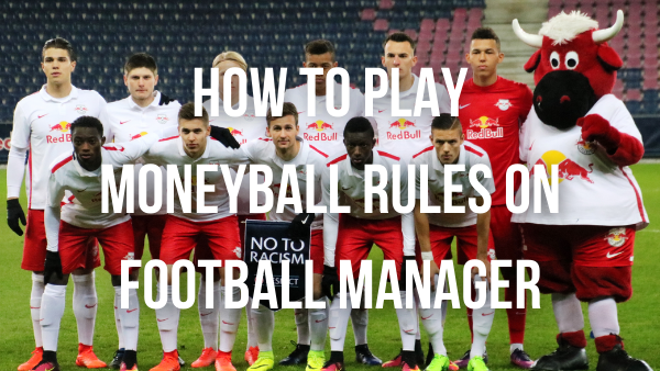 How to Play Moneyball Rules on Football Manager in the Lower Leagues