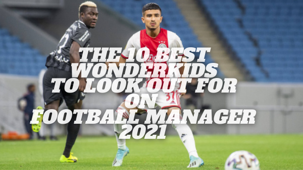 10 Wonderkids To Look Out For On Football Manager 21