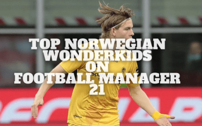 Top Norwegian Wonderkids on Football Manager 21