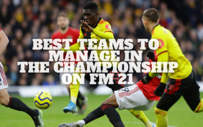 Best Championship Teams To Manage on Football Manager 21