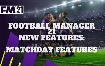 Football Manager 21 New Features: New Matchday Features